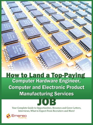cover image of How to Land a Top-Paying Computer Hardware Engineer, Computer and Electronic Product Manufacturing Services Job